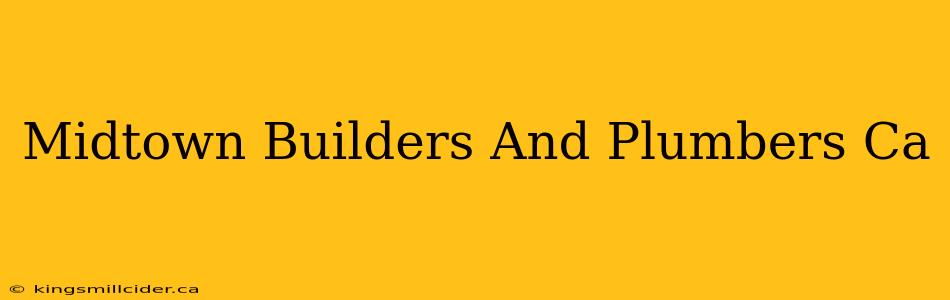 Midtown Builders And Plumbers Ca