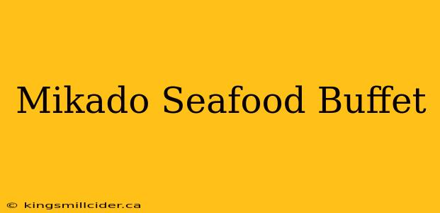 Mikado Seafood Buffet