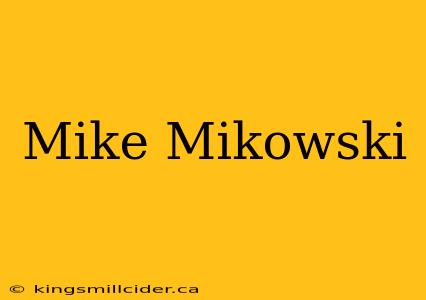 Mike Mikowski