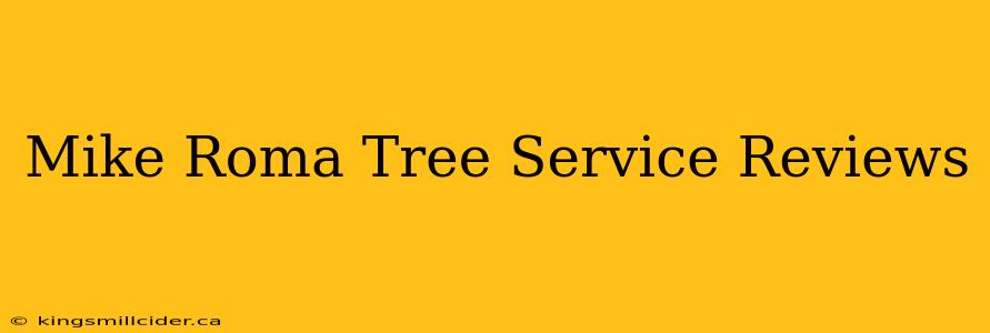 Mike Roma Tree Service Reviews