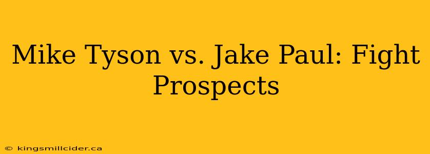 Mike Tyson vs. Jake Paul: Fight Prospects