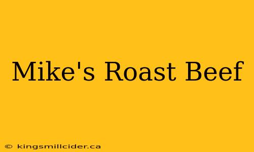 Mike's Roast Beef