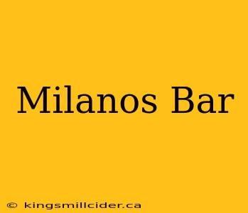 Milanos Bar