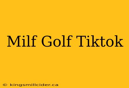 Milf Golf Tiktok