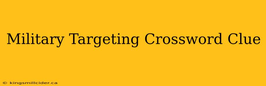 Military Targeting Crossword Clue