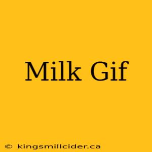 Milk Gif