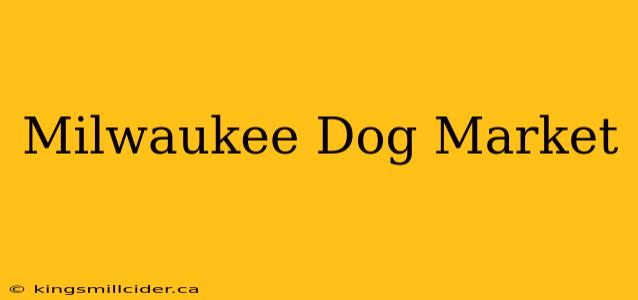 Milwaukee Dog Market