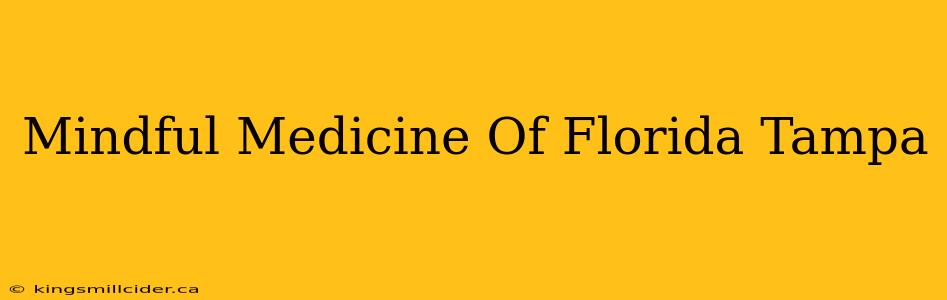 Mindful Medicine Of Florida Tampa