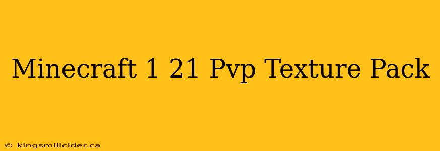 Minecraft 1 21 Pvp Texture Pack