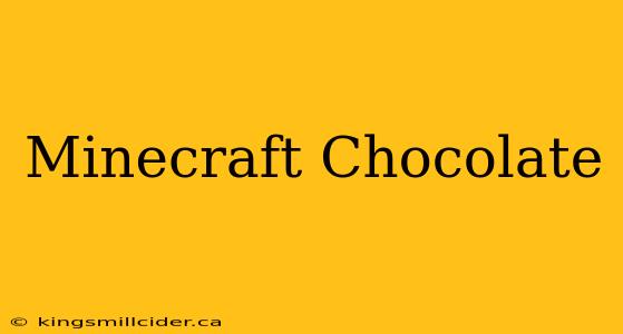 Minecraft Chocolate