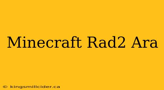 Minecraft Rad2 Ara