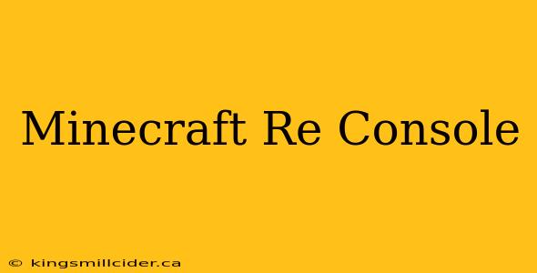 Minecraft Re Console