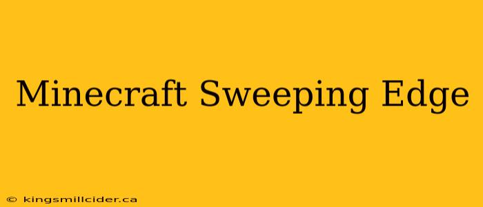 Minecraft Sweeping Edge