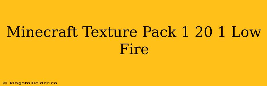 Minecraft Texture Pack 1 20 1 Low Fire