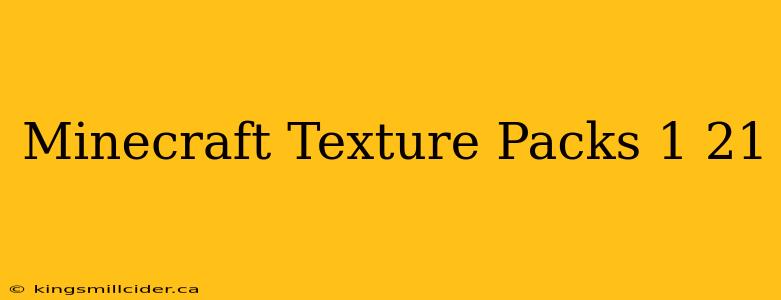 Minecraft Texture Packs 1 21