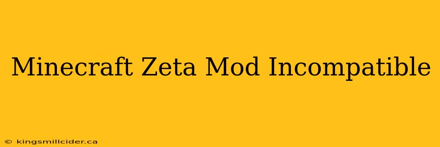 Minecraft Zeta Mod Incompatible