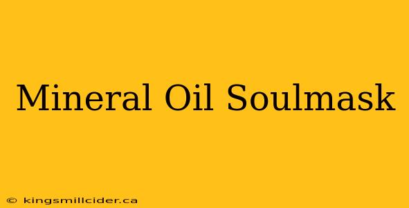 Mineral Oil Soulmask