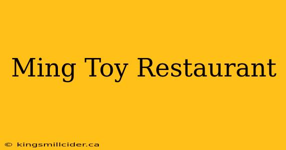 Ming Toy Restaurant