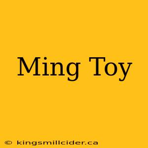 Ming Toy