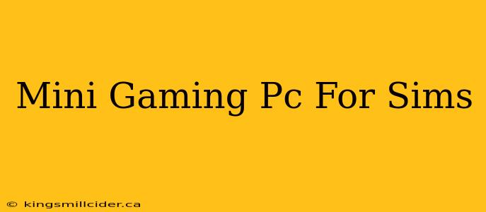 Mini Gaming Pc For Sims