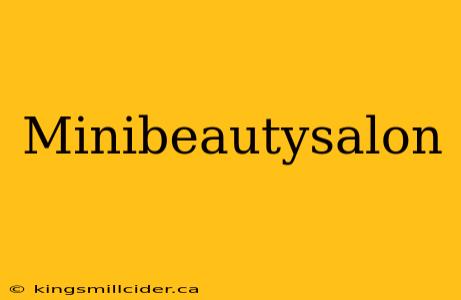 Minibeautysalon