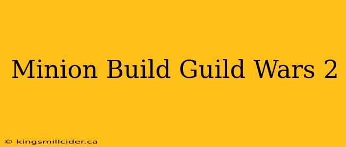 Minion Build Guild Wars 2