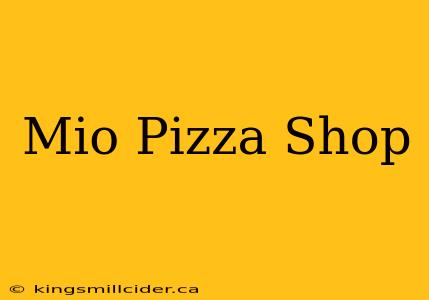 Mio Pizza Shop