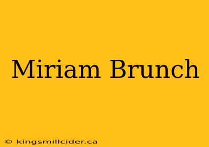 Miriam Brunch