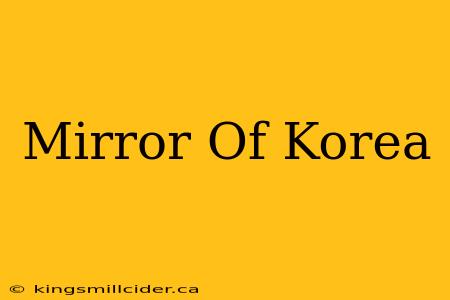 Mirror Of Korea