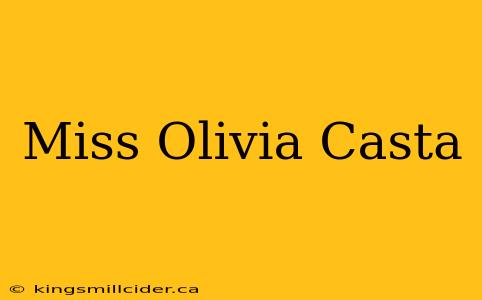 Miss Olivia Casta