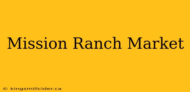 Mission Ranch Market