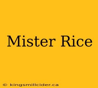 Mister Rice