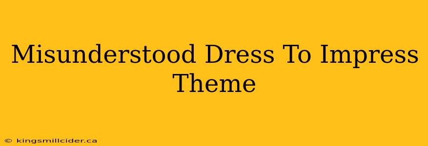 Misunderstood Dress To Impress Theme