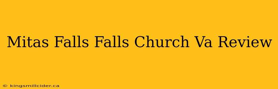 Mitas Falls Falls Church Va Review