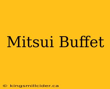 Mitsui Buffet