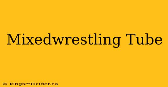 Mixedwrestling Tube