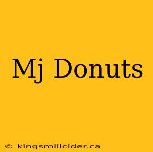 Mj Donuts