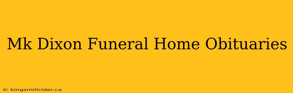 Mk Dixon Funeral Home Obituaries