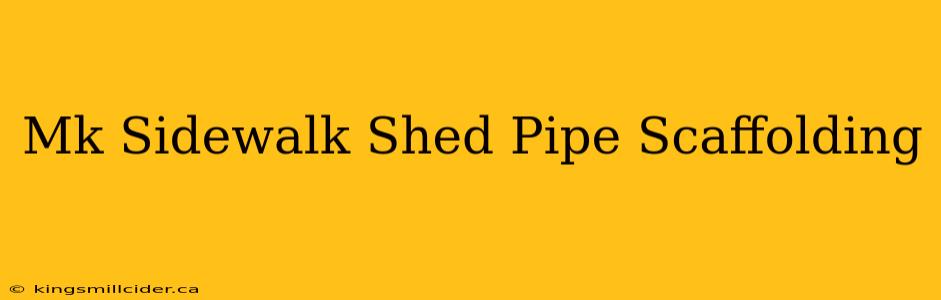 Mk Sidewalk Shed Pipe Scaffolding