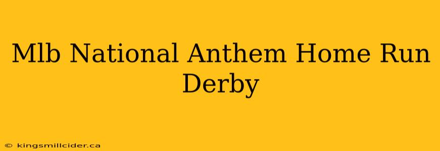 Mlb National Anthem Home Run Derby