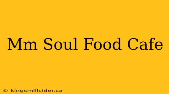 Mm Soul Food Cafe