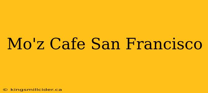 Mo'z Cafe San Francisco