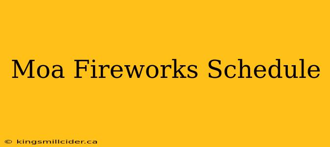 Moa Fireworks Schedule