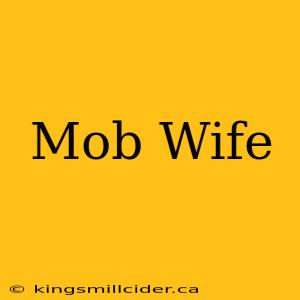 Mob Wife