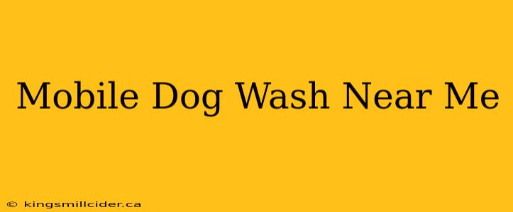 Mobile Dog Wash Near Me