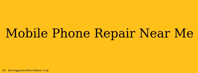 Mobile Phone Repair Near Me