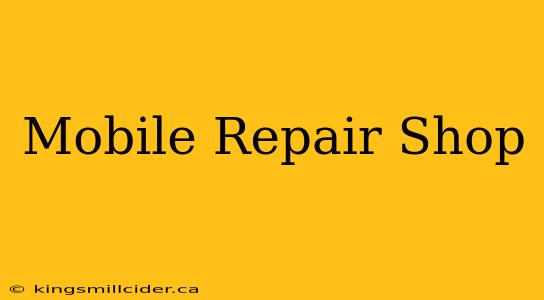 Mobile Repair Shop