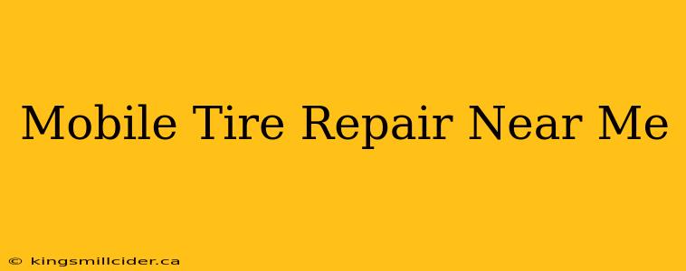 Mobile Tire Repair Near Me