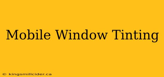 Mobile Window Tinting