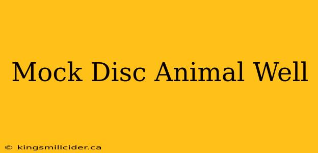 Mock Disc Animal Well